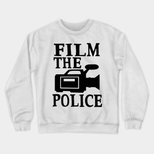 Film The Police Social Change Police Brutality Activism Equality Shirt Crewneck Sweatshirt